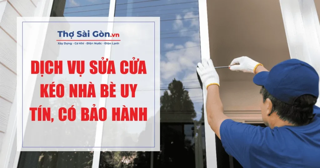 Dịch vụ sửa cửa kéo Nhà Bè uy tín, có bảo hành