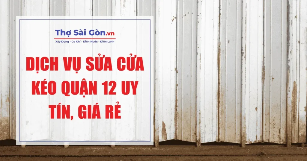 Dịch vụ sửa cửa kéo Quận 12 uy tín, giá rẻ 1 Dịch vụ sửa cửa kéo Quận 12 uy tín, giá rẻ