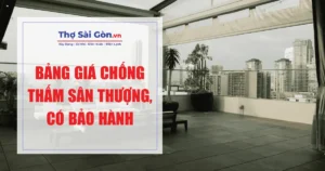 Bảng giá chống thấm sân thượng, có bảo hành
