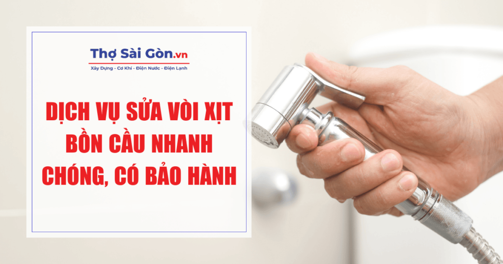 Dịch vụ sửa vòi xịt bồn cầu​ nhanh chóng, có bảo hành