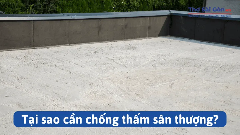 Tại sao cần chống thấm sân thượng?