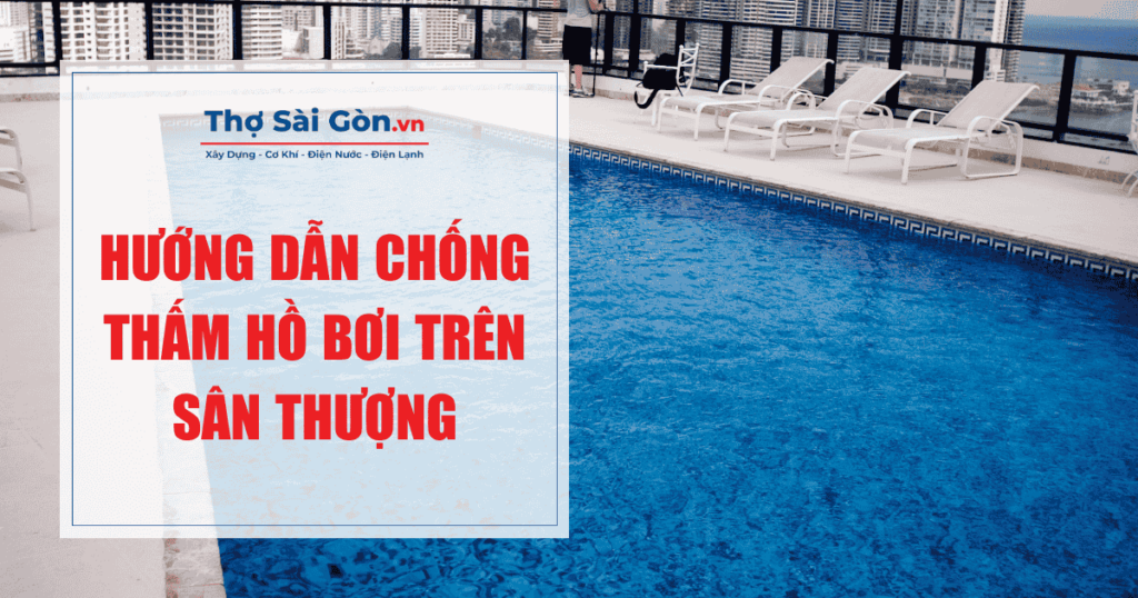 Hướng dẫn chống thấm hồ bơi trên sân thượng