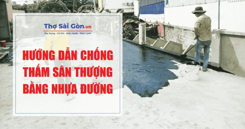 Hướng dẫn chống thấm sân thượng bằng nhựa đường