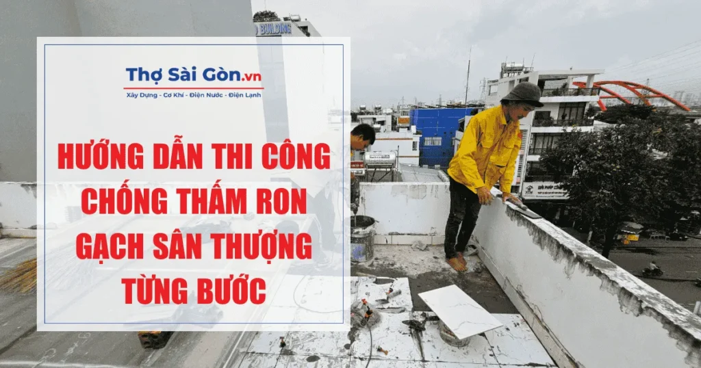 Hướng dẫn thi công chống thấm ron gạch sân thượng từng bước