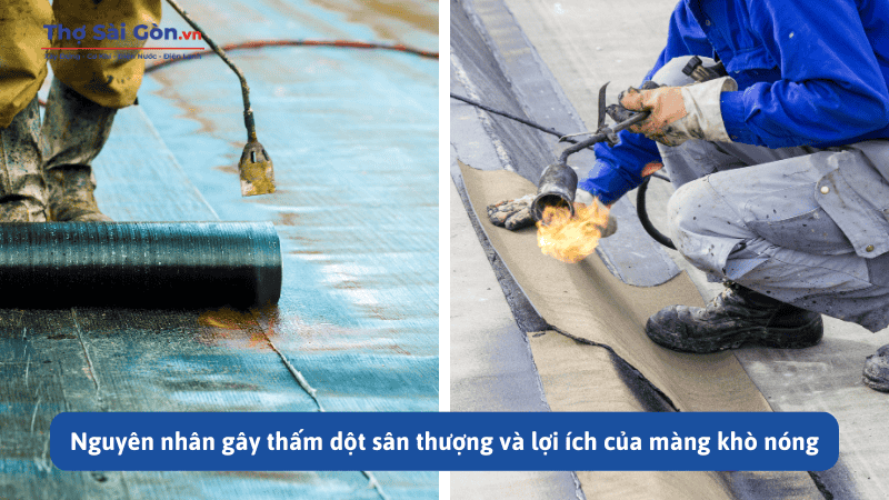 Chống thấm sân thượng bằng màng khò đơn giản, hiệu quả 2 Nguyên nhân gây thấm dột sân thượng và lợi ích của màng khò nóng