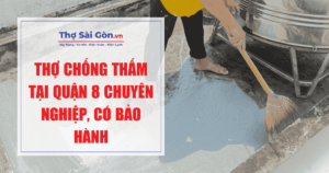 Thợ chống thấm tại Quận 8​