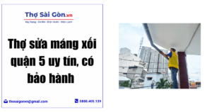 Thợ sửa máng xối quận 5 uy tín, có bảo hành