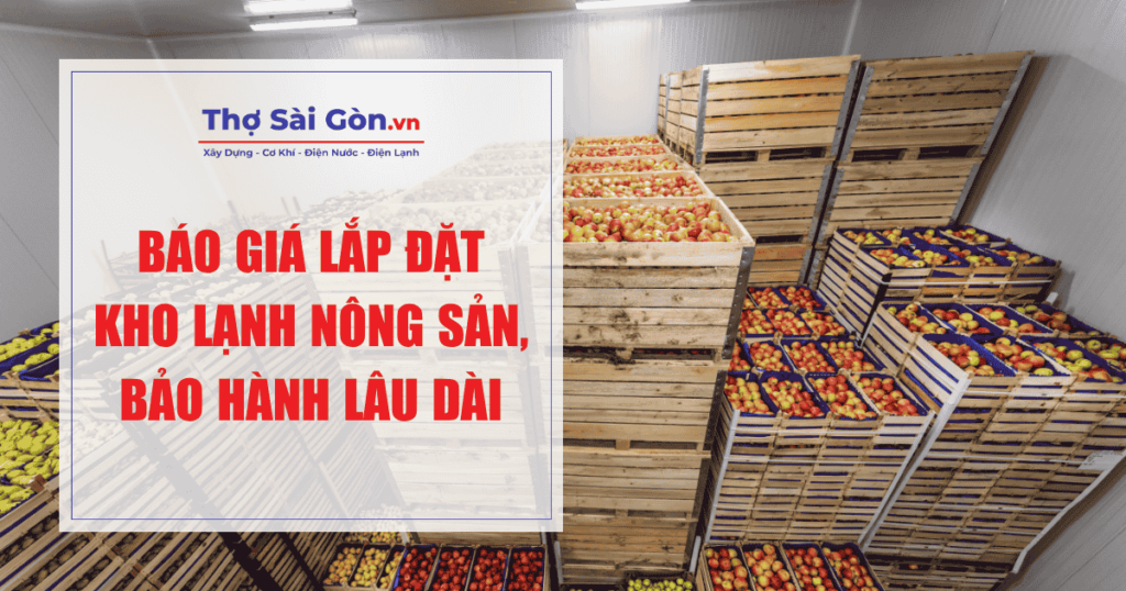 Báo giá lắp đặt kho lạnh nông sản, bảo hành lâu dài 1 Báo giá lắp đặt kho lạnh nông sản, bảo hành lâu dài