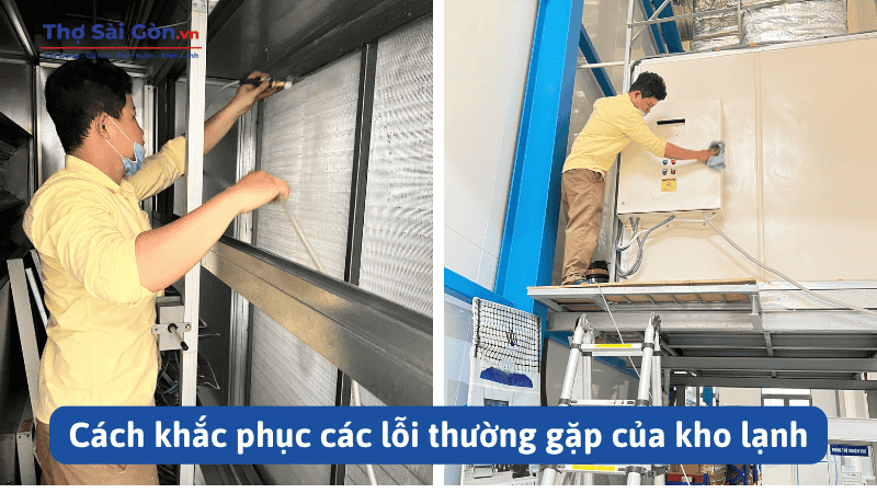 Cách khắc phục các lỗi thường gặp của kho lạnh