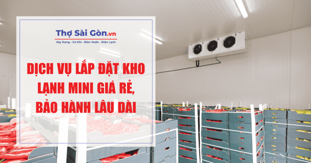 Dịch vụ lắp đặt kho lạnh mini