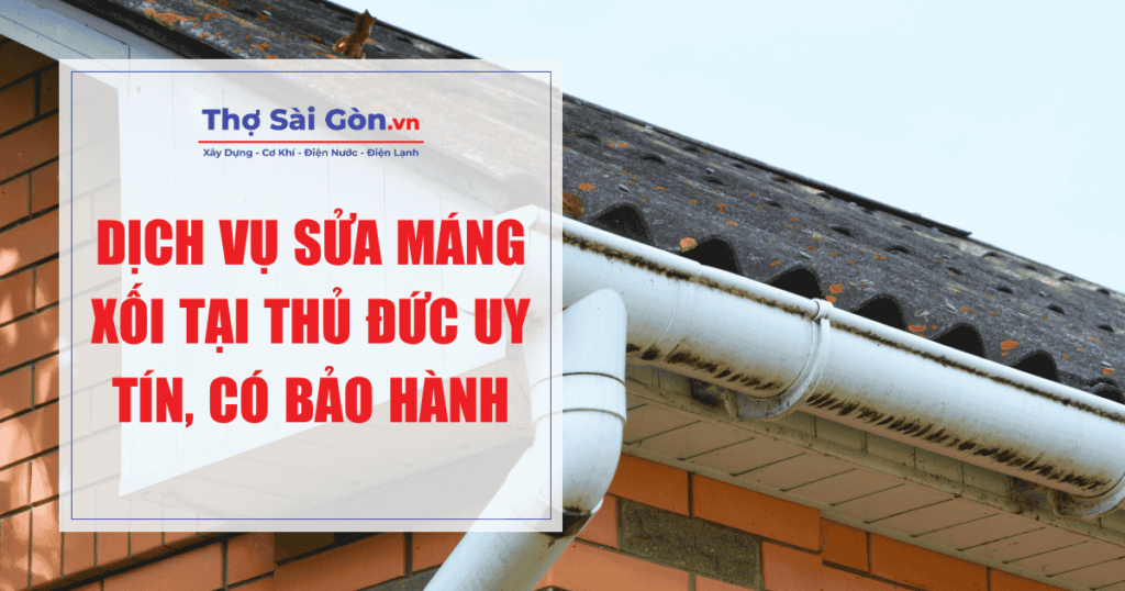 Dịch vụ sửa máng xối tại Thủ Đức uy tín, có bảo hành 1 Dịch vụ sửa máng xối tại Thủ Đức uy tín, có bảo hành