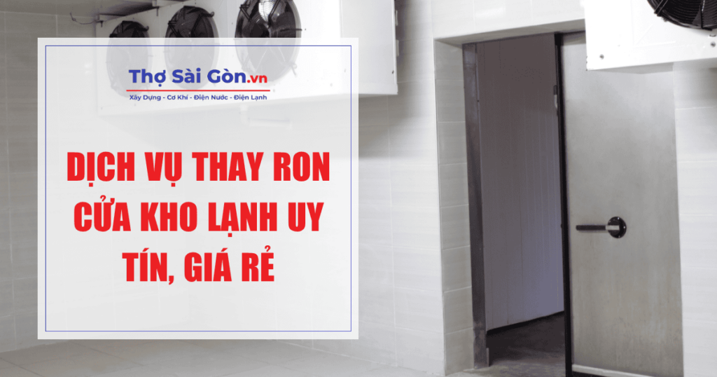Dịch vụ thay ron cửa kho lạnh uy tín, giá rẻ 1 Dịch vụ thay ron cửa kho lạnh uy tín, giá rẻ