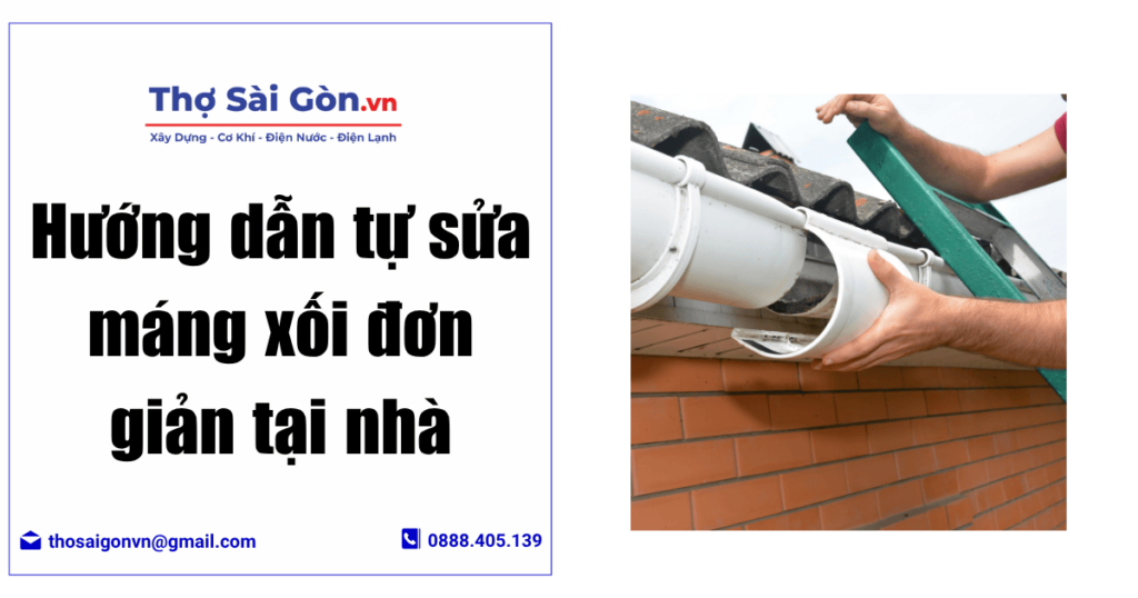 Thợ sửa máng xối tại Long An giá rẻ, có bảo hành 5 Hướng dẫn tự sửa máng xối đơn giản tại nhà