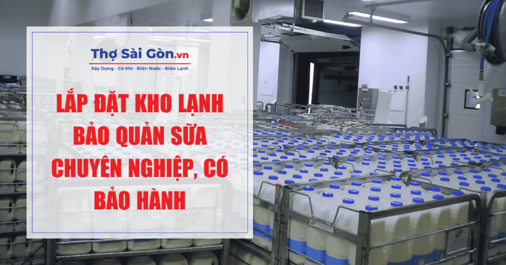 Lắp đặt kho lạnh bảo quản sữa chuyên nghiệp, có bảo hành 1 Lắp đặt kho lạnh bảo quản sữa chuyên nghiệp, có bảo hành