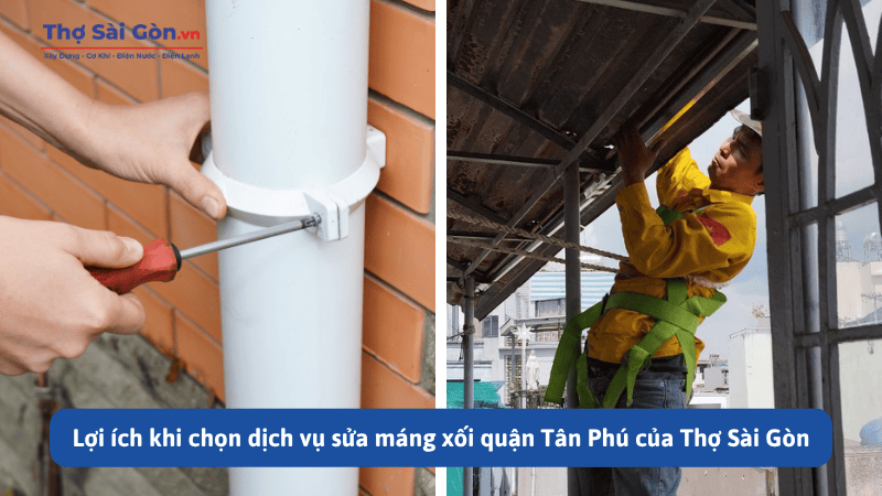 Thợ sửa máng xối quận Tân Phú nhanh chóng, có bảo hành 4 Lợi ích khi chọn dịch vụ sửa máng xối quận Tân Phú