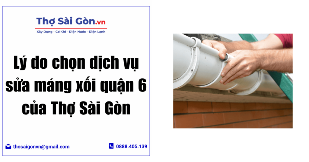Lý do chọn dịch vụ sửa máng xối quận 6 của Thợ Sài Gòn