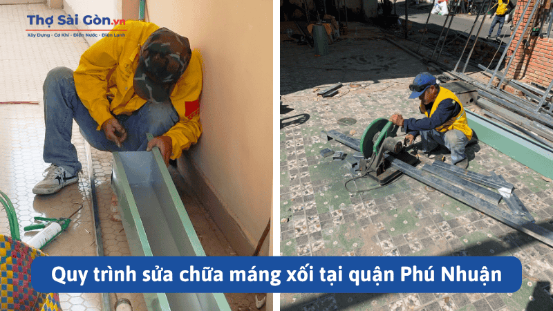 Sửa máng xối quận Phú Nhuận nhanh chóng, có bảo hành 2 Quy trình sửa chữa máng xối tại quận Phú Nhuận