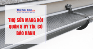 Thợ sửa máng xối quận 8 uy tín, có bảo hành