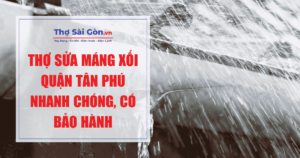 Thợ sửa máng xối quận Tân Phú