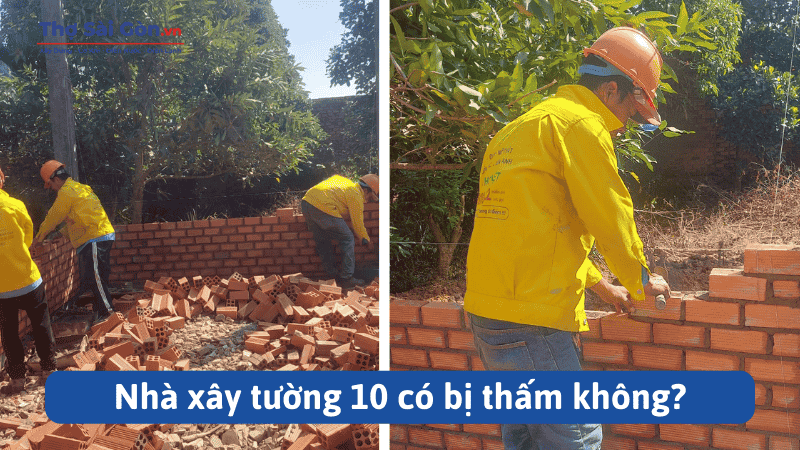 Nhà xây tường 10 có bị thấm không?