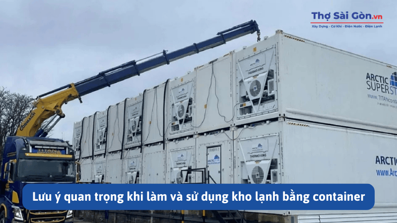 Lưu ý quan trọng khi làm và sử dụng kho lạnh bằng container
