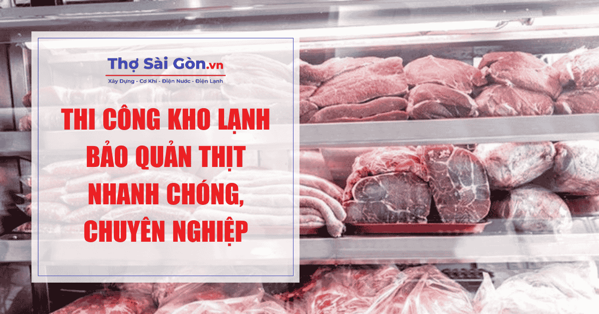 Thi công kho lạnh bảo quản thịt nhanh chóng, chuyên nghiệp - Thợ Sài ...