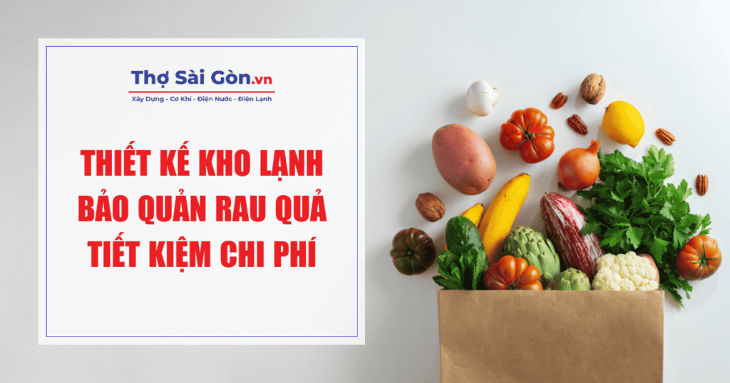 Thiết kế kho lạnh bảo quản rau quả tiết kiệm chi phí