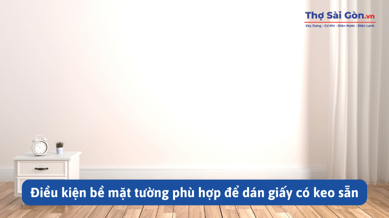 Điều kiện bề mặt tường phù hợp để dán giấy có keo sẵn