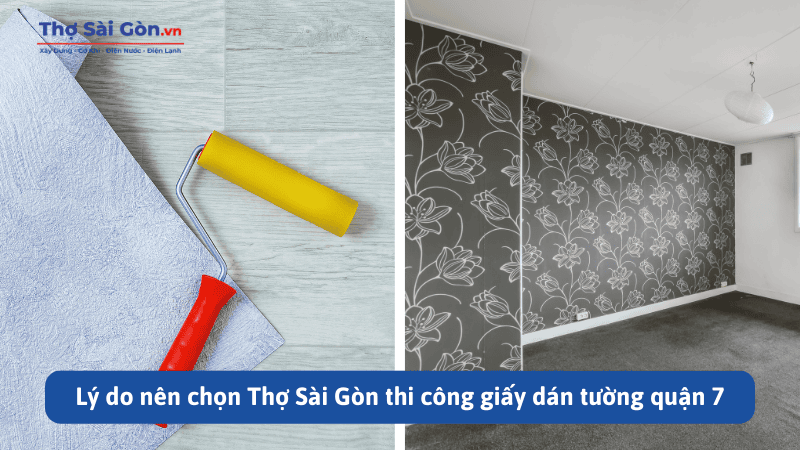 Lý do nên chọn Thợ Sài Gòn thi công giấy dán tường quận 7