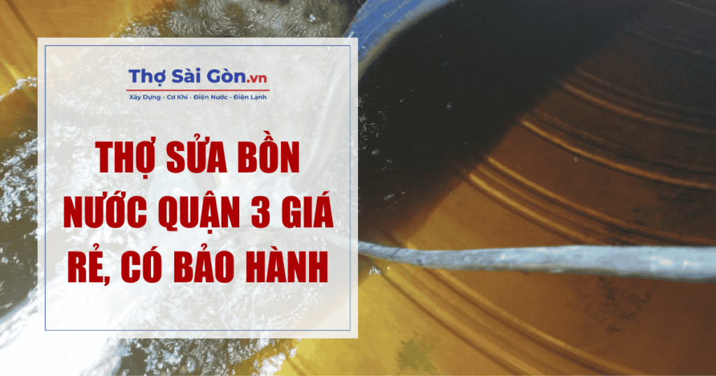 Thợ sửa bồn nước quận 3