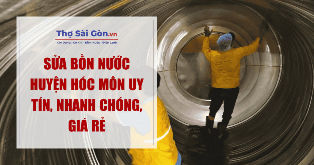 Sửa Bồn Nước Huyện Hóc Môn Uy Tín, Nhanh Chóng, Giá Rẻ 1