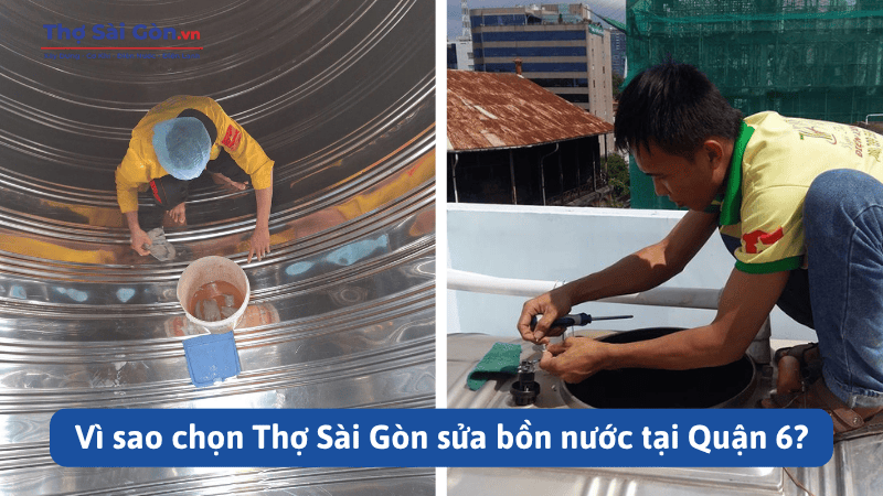 Vì sao chọn Thợ Sài Gòn sửa bồn nước tại Quận 6?