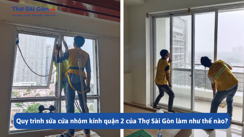 Sửa cửa nhôm kính Quận 2 nhanh chóng, có bảo hành 2 Quy trình sửa cửa nhôm kính quận 2