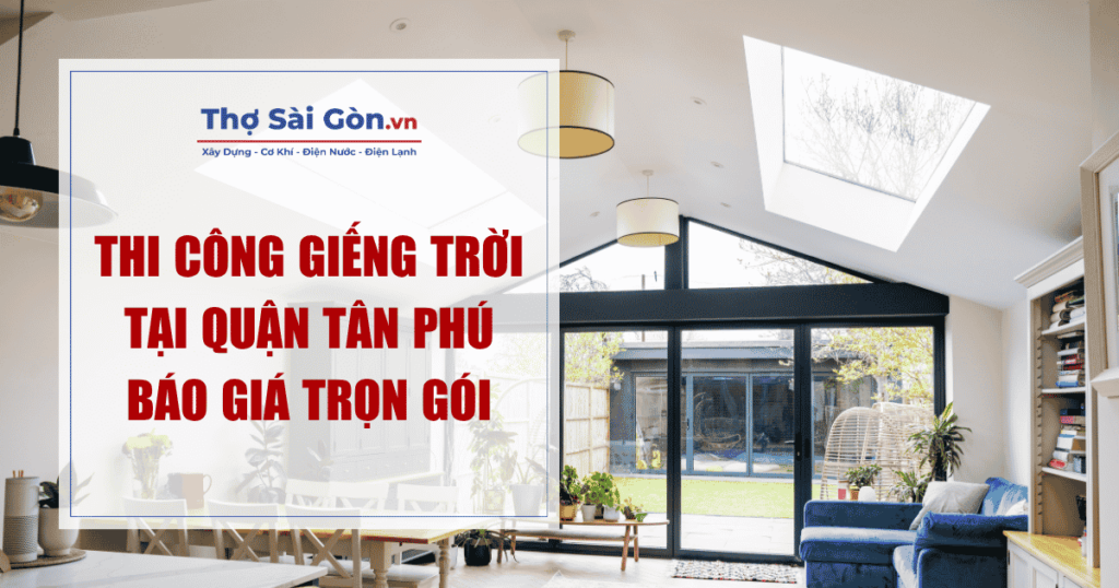 Thi Công Giếng Trời Tại Quận Tân Phú – Báo Giá Trọn Gói 1 Thi Công Giếng Trời Tại Quận Tân Phú