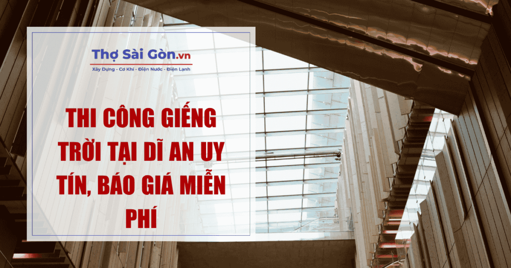Thi Công Giếng Trời Tại Dĩ An Uy Tín, Báo Giá Miễn Phí 1 Thi Công Giếng Trời Tại Dĩ An