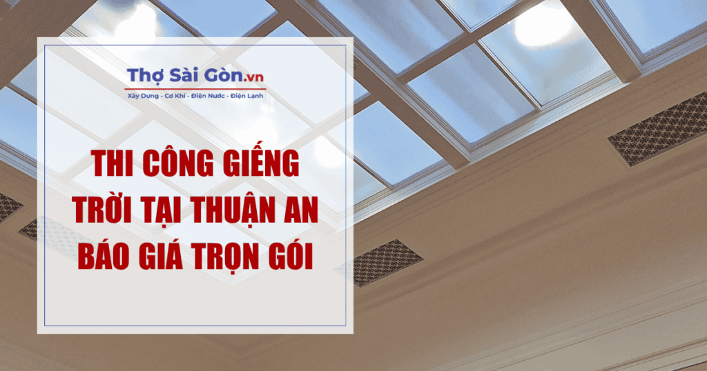 Thi Công Giếng Trời Tại Thuận An – Báo Giá Trọn Gói 1 Thi Công Giếng Trời Tại Thuận An
