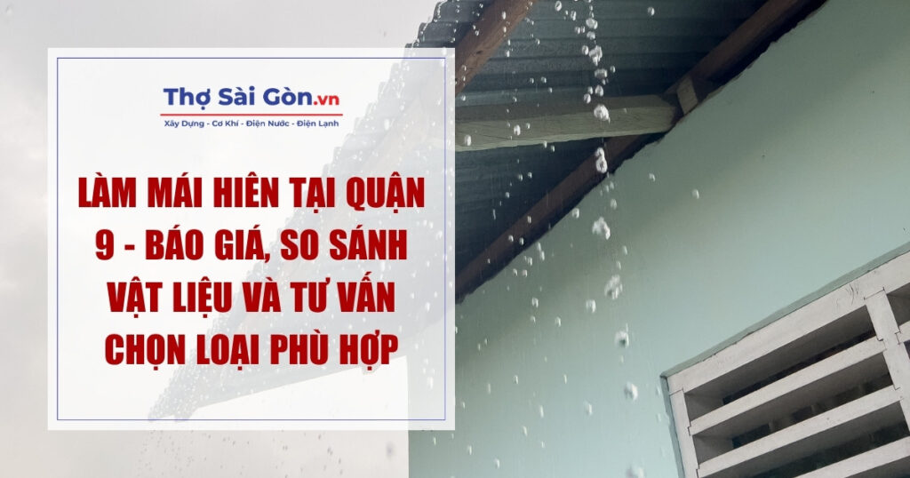 Làm Mái Hiên Tại Quận 9 - Báo Giá, So Sánh Vật Liệu Và Tư Vấn Chọn Loại Phù Hợp 1 Làm Mái Hiên Tại Quận 9