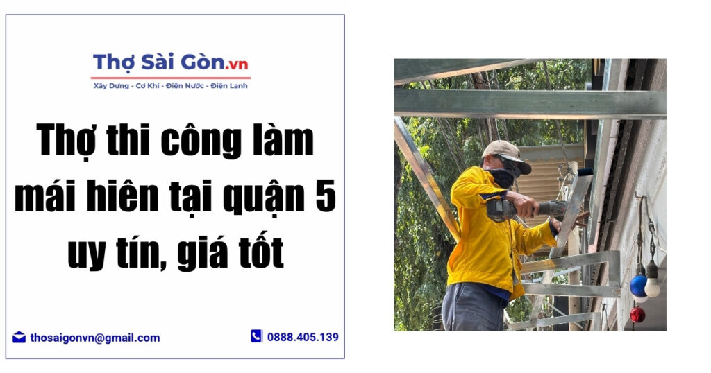 Thợ thi công làm mái hiên tại quận 5 uy tín, giá tốt 1 Thợ thi công làm mái hiên tại quận 5