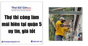 Thợ thi công làm mái hiên tại quận 5
