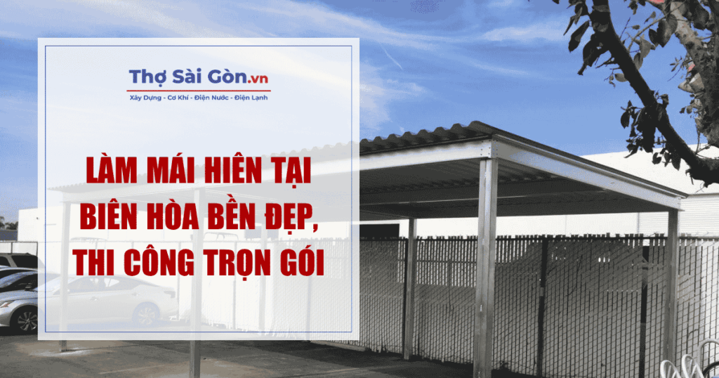 Làm mái hiên tại Biên Hòa bền đẹp, thi công trọn gói 1 Làm mái hiên tại Biên Hòa