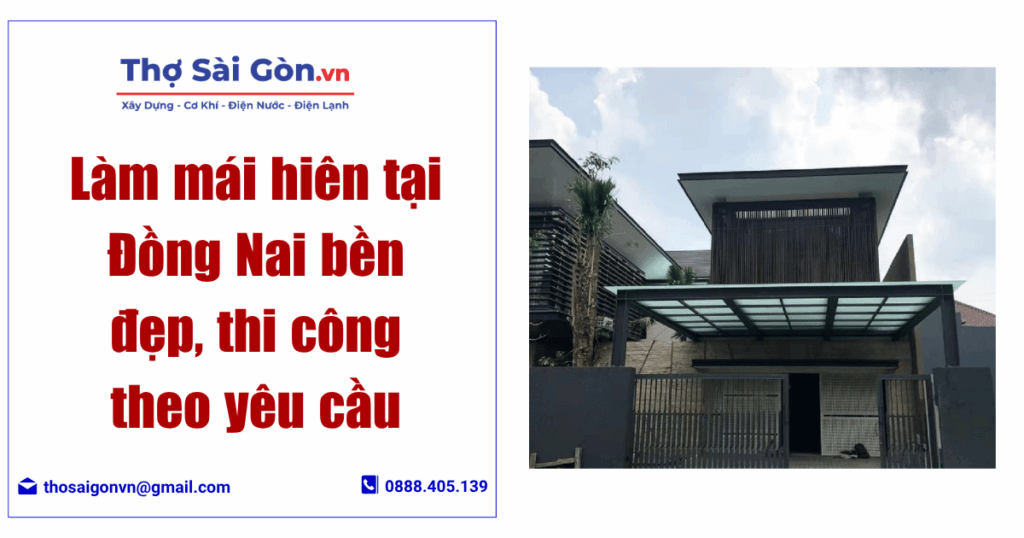 Làm mái hiên tại Đồng Nai bền đẹp, thi công theo yêu cầu 1 Làm mái hiên tại Đồng Nai